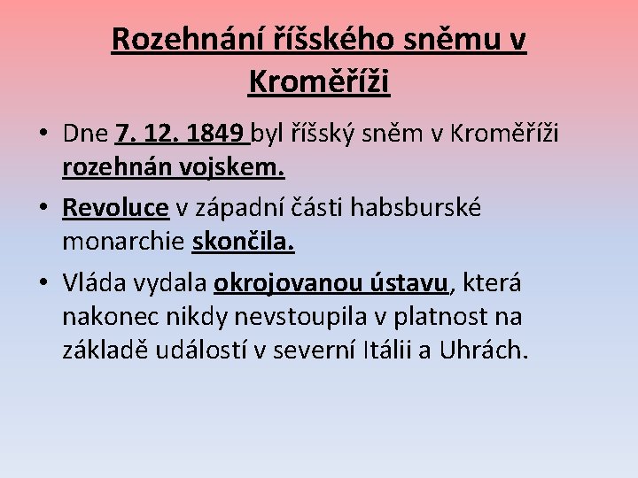 Rozehnání říšského sněmu v Kroměříži • Dne 7. 12. 1849 byl říšský sněm v