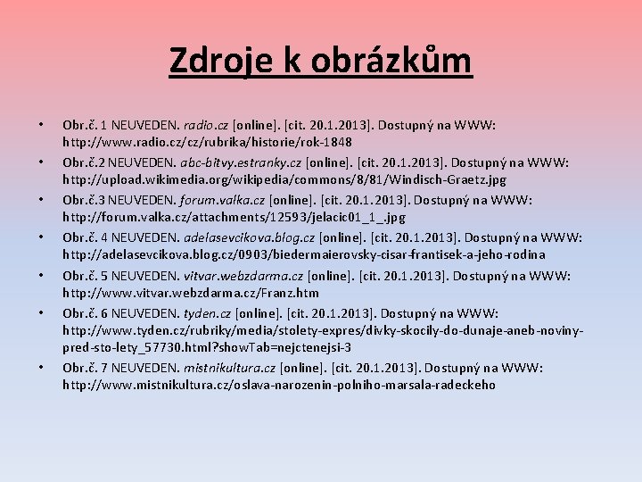 Zdroje k obrázkům • • Obr. č. 1 NEUVEDEN. radio. cz [online]. [cit. 20.