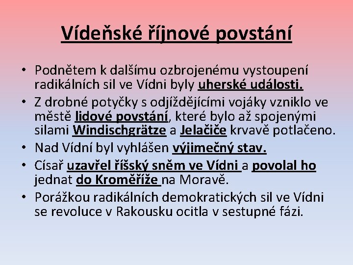 Vídeňské říjnové povstání • Podnětem k dalšímu ozbrojenému vystoupení radikálních sil ve Vídni byly