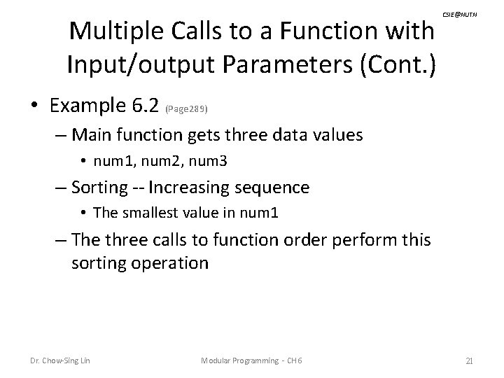 Multiple Calls to a Function with Input/output Parameters (Cont. ) CSIE@NUTN • Example 6.