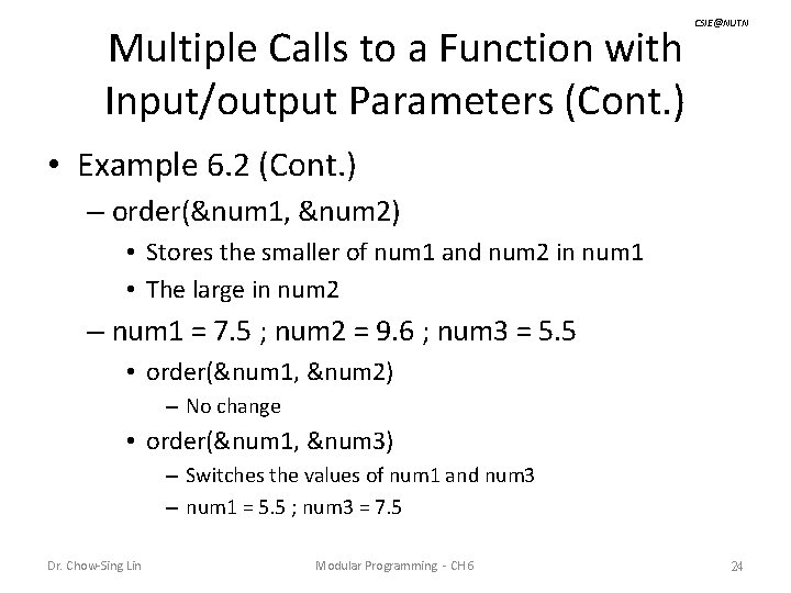 Multiple Calls to a Function with Input/output Parameters (Cont. ) CSIE@NUTN • Example 6.