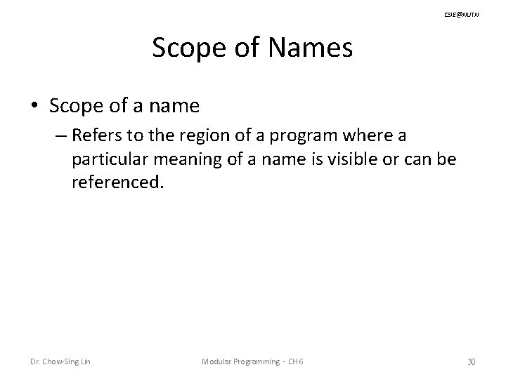 CSIE@NUTN Scope of Names • Scope of a name – Refers to the region