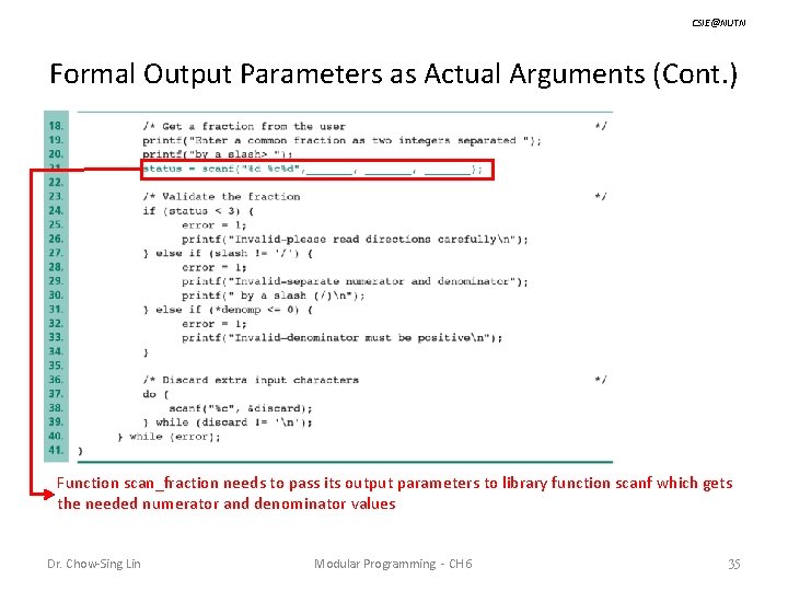 CSIE@NUTN Formal Output Parameters as Actual Arguments (Cont. ) Function scan_fraction needs to pass