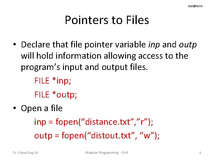 CSIE@NUTN Pointers to Files • Declare that file pointer variable inp and outp will