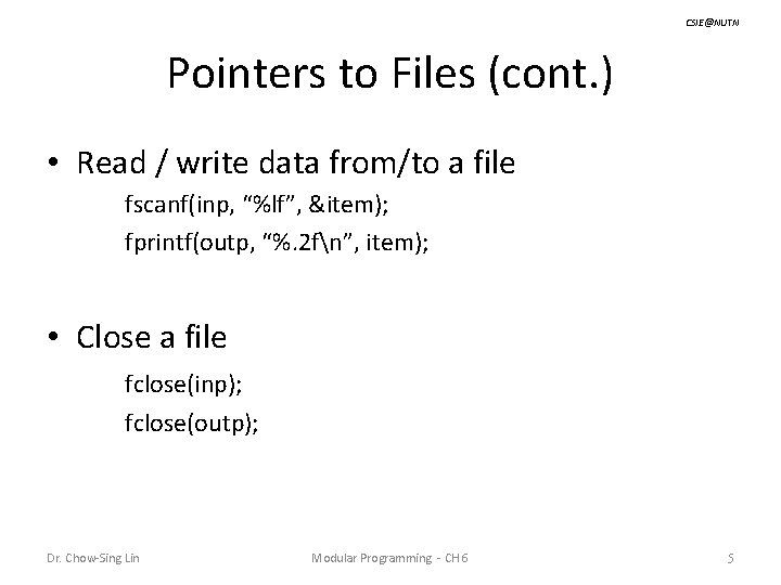 CSIE@NUTN Pointers to Files (cont. ) • Read / write data from/to a file