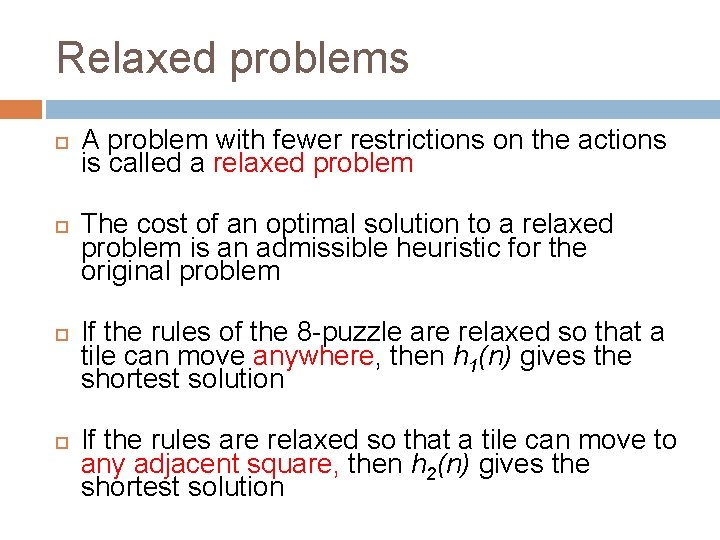 Relaxed problems A problem with fewer restrictions on the actions is called a relaxed