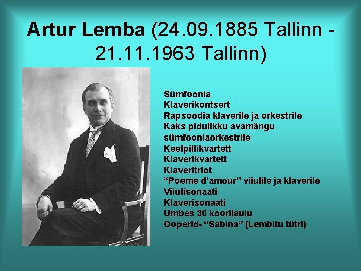Artur Lemba (24. 09. 1885 Tallinn 21. 1963 Tallinn) Sümfoonia Klaverikontsert Rapsoodia klaverile ja