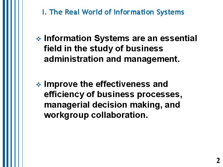 I. The Real World of Information Systems v Information Systems are an essential field