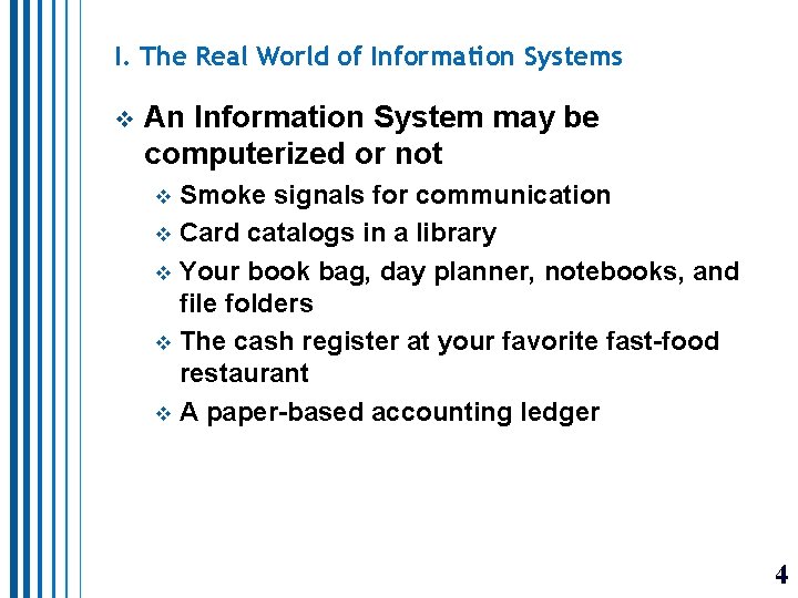 I. The Real World of Information Systems v An Information System may be computerized