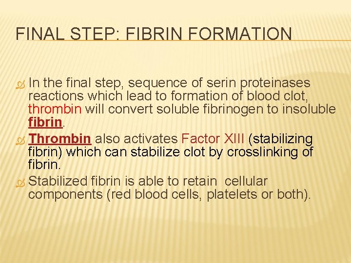 FINAL STEP: FIBRIN FORMATION In the final step, sequence of serin proteinases reactions which