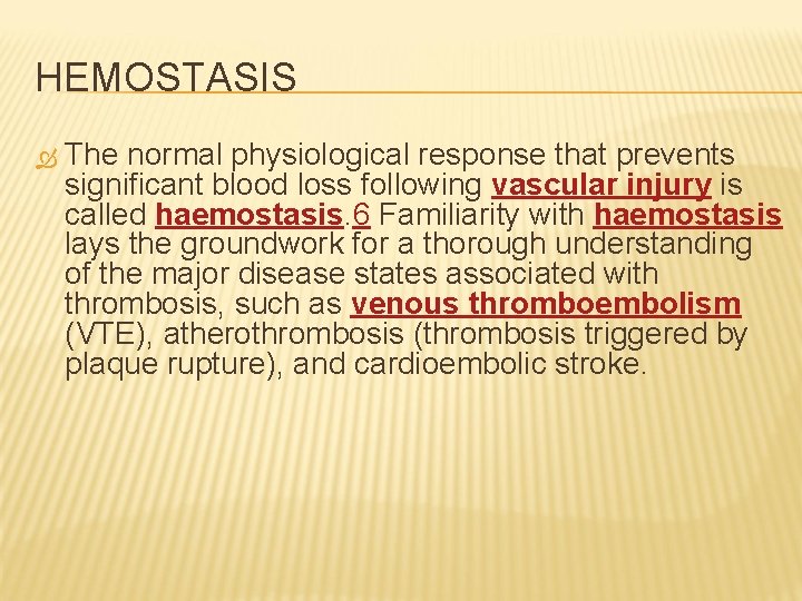 HEMOSTASIS The normal physiological response that prevents significant blood loss following vascular injury is