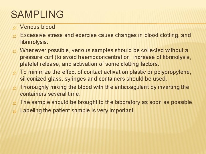 SAMPLING Venous blood Excessive stress and exercise cause changes in blood clotting. and fibrinolysis.