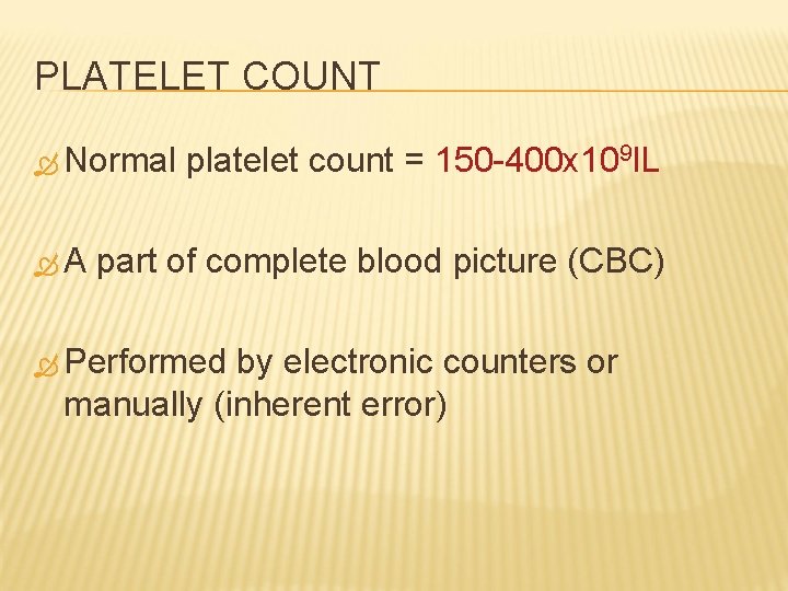 PLATELET COUNT Normal A platelet count = 150 -400 x 109 l. L part