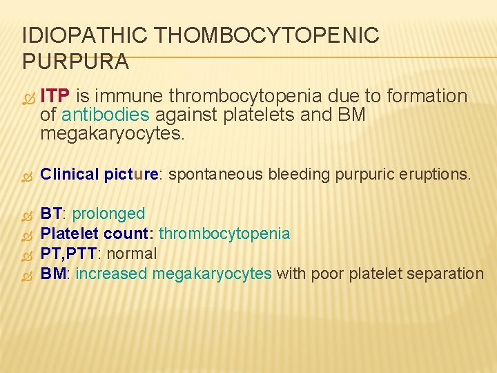 IDIOPATHIC THOMBOCYTOPENIC PURPURA ITP is immune thrombocytopenia due to formation of antibodies against platelets