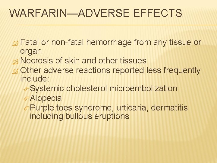 WARFARIN—ADVERSE EFFECTS Fatal or non-fatal hemorrhage from any tissue or organ Necrosis of skin