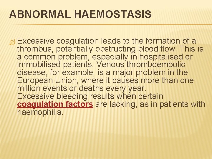 ABNORMAL HAEMOSTASIS Excessive coagulation leads to the formation of a thrombus, potentially obstructing blood