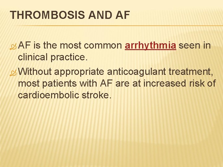 THROMBOSIS AND AF is the most common arrhythmia seen in clinical practice. Without appropriate