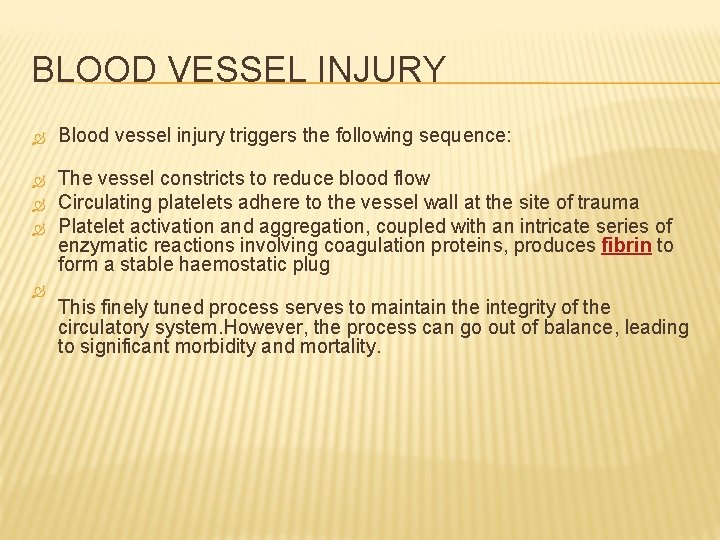 BLOOD VESSEL INJURY Blood vessel injury triggers the following sequence: The vessel constricts to