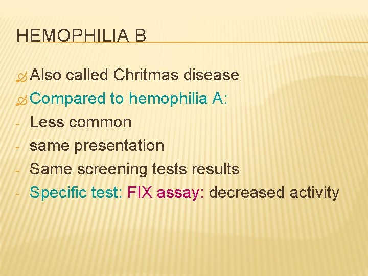 HEMOPHILIA B Also called Chritmas disease Compared to hemophilia A: - Less common -