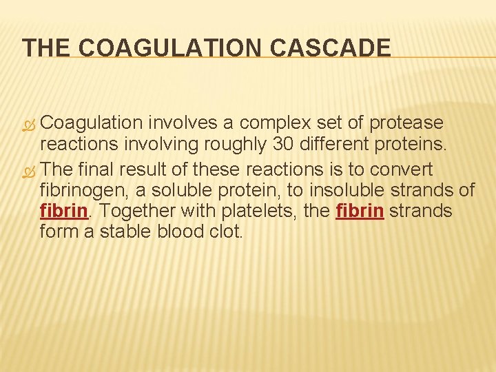 THE COAGULATION CASCADE Coagulation involves a complex set of protease reactions involving roughly 30