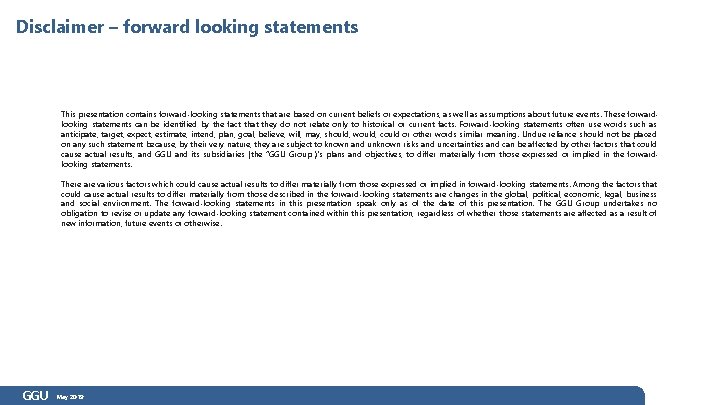 Disclaimer – forward looking statements This presentation contains forward-looking statements that are based on