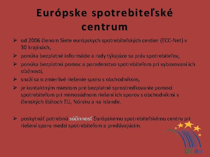 Európske spotrebiteľské centrum Ø od 2006 členom Siete európskych spotrebiteľských centier (ECC-Net) v 30
