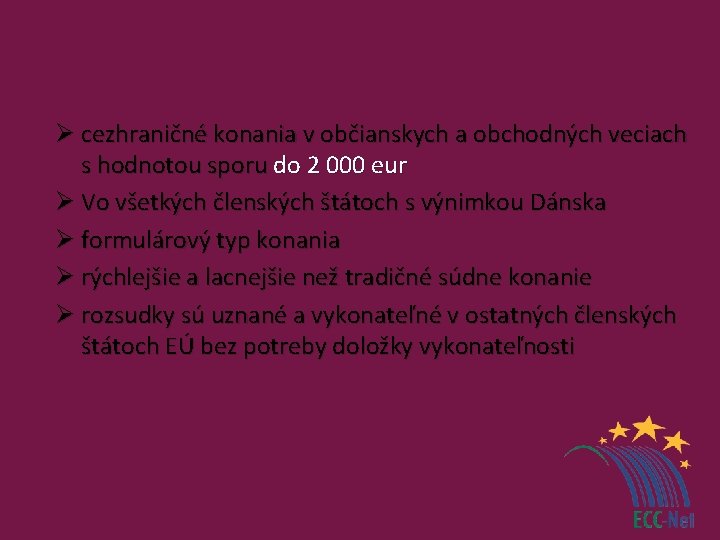 Ø cezhraničné konania v občianskych a obchodných veciach s hodnotou sporu do 2 000