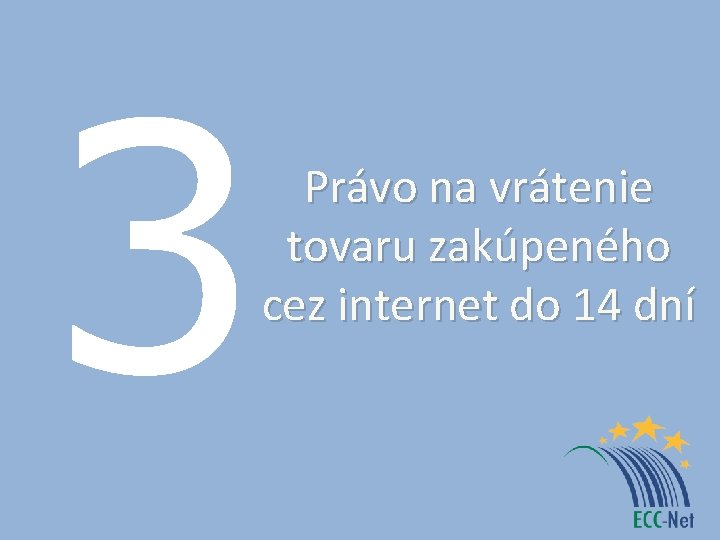 3 Právo na vrátenie tovaru zakúpeného cez internet do 14 dní 