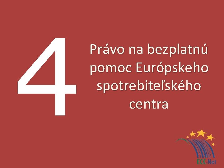 4 Právo na bezplatnú pomoc Európskeho spotrebiteľského centra 