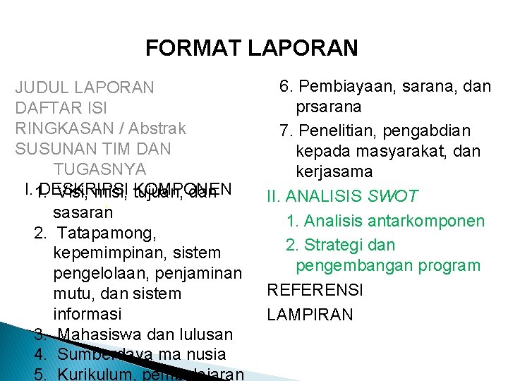 FORMAT LAPORAN JUDUL LAPORAN DAFTAR ISI RINGKASAN / Abstrak SUSUNAN TIM DAN TUGASNYA I.