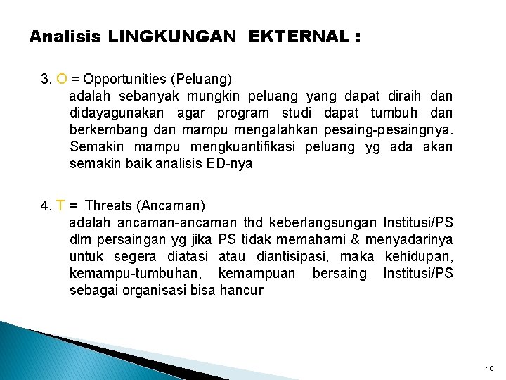 Analisis LINGKUNGAN EKTERNAL : 3. O = Opportunities (Peluang) adalah sebanyak mungkin peluang yang