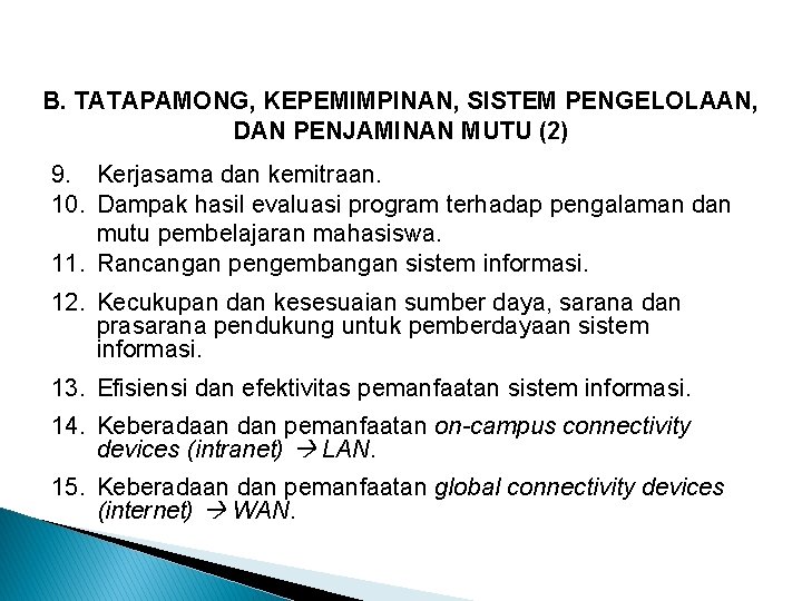 Rincian Komponen … (lanjutan) B. TATAPAMONG, KEPEMIMPINAN, SISTEM PENGELOLAAN, DAN PENJAMINAN MUTU (2) 9.