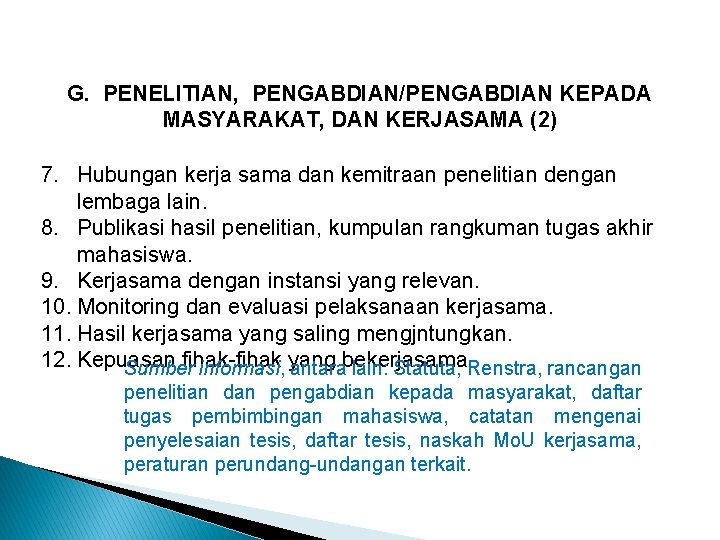 Rincian Komponen … (lanjutan) G. PENELITIAN, PENGABDIAN/PENGABDIAN KEPADA MASYARAKAT, DAN KERJASAMA (2) 7. Hubungan