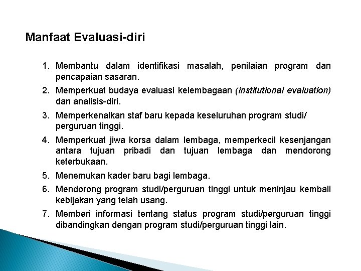 Manfaat Evaluasi-diri 1. Membantu dalam identifikasi masalah, penilaian program dan pencapaian sasaran. 2. Memperkuat