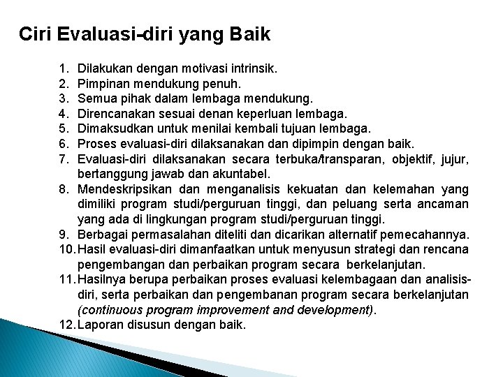 Ciri Evaluasi-diri yang Baik 1. 2. 3. 4. 5. 6. 7. Dilakukan dengan motivasi