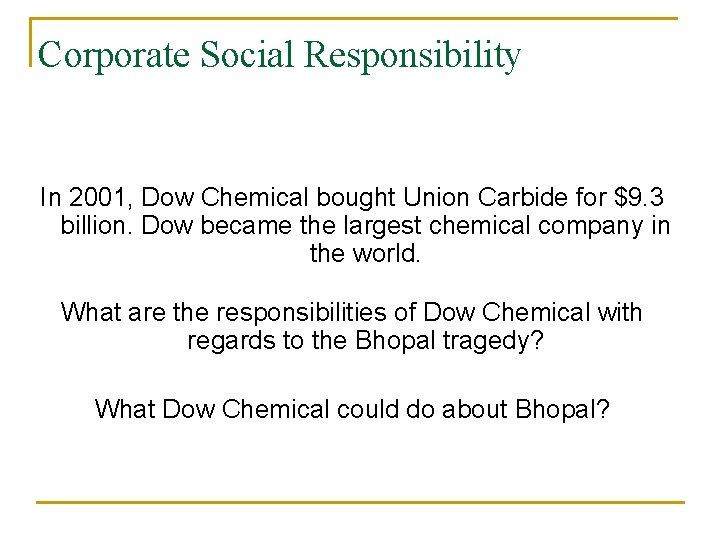 Corporate Social Responsibility In 2001, Dow Chemical bought Union Carbide for $9. 3 billion.