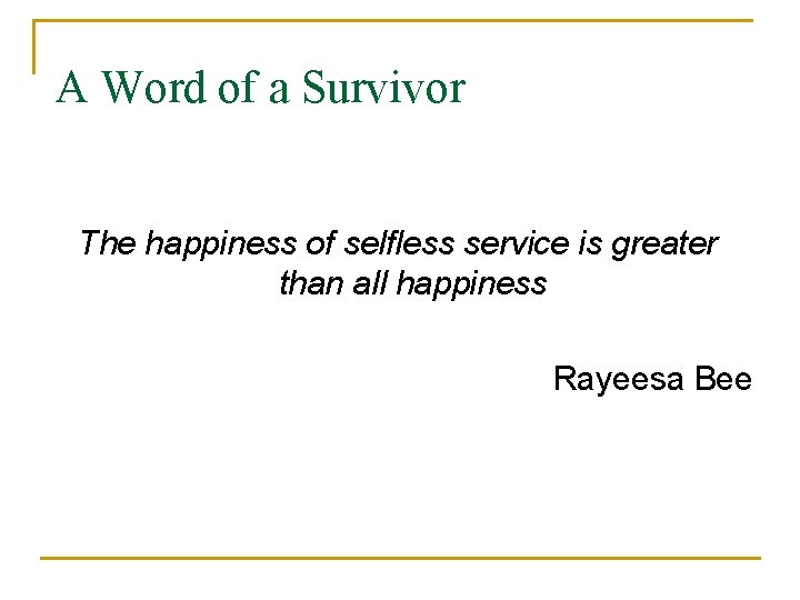 A Word of a Survivor The happiness of selfless service is greater than all