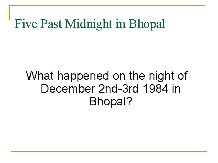 Five Past Midnight in Bhopal What happened on the night of December 2 nd-3