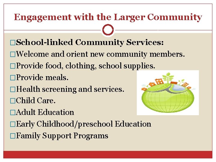 Engagement with the Larger Community �School-linked Community Services: �Welcome and orient new community members.