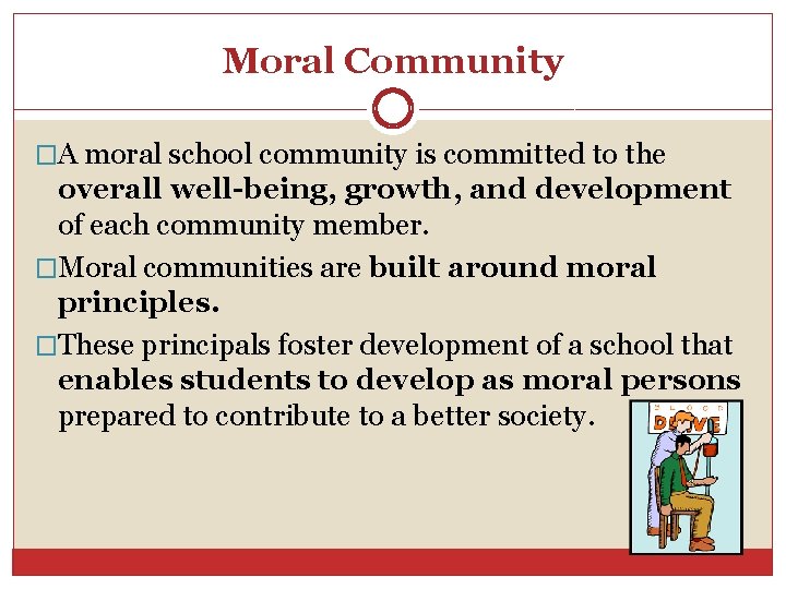 Moral Community �A moral school community is committed to the overall well-being, growth, and