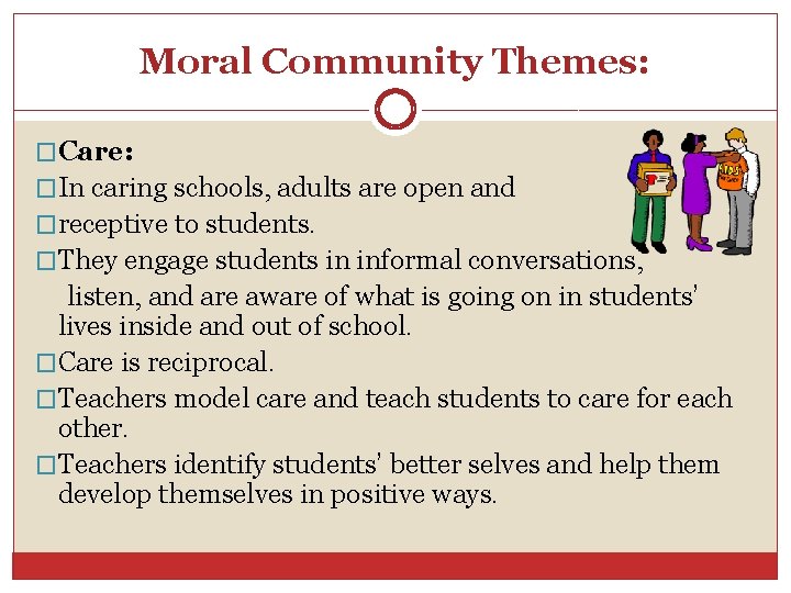 Moral Community Themes: �Care: �In caring schools, adults are open and �receptive to students.