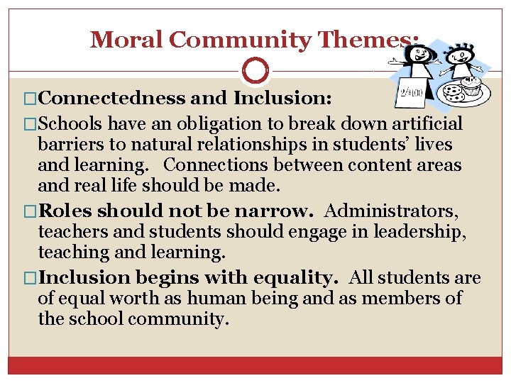 Moral Community Themes: �Connectedness and Inclusion: �Schools have an obligation to break down artificial