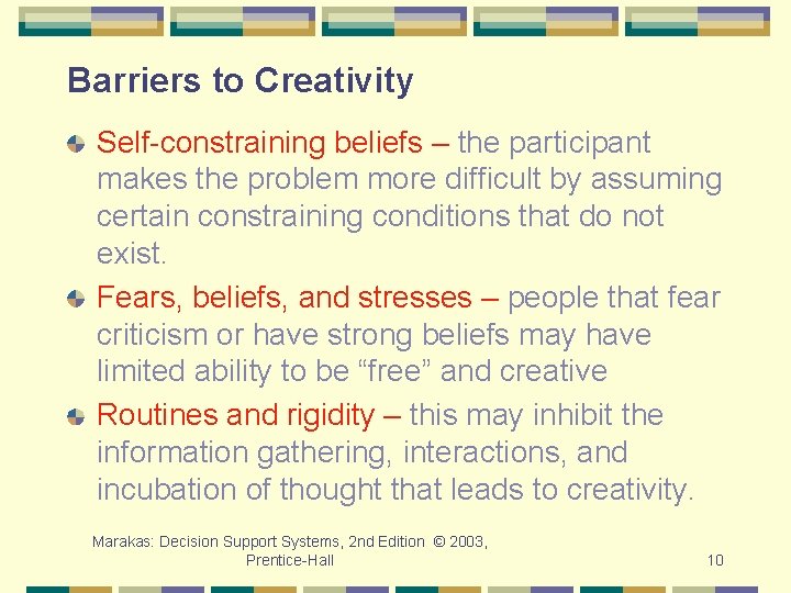 Barriers to Creativity Self-constraining beliefs – the participant makes the problem more difficult by