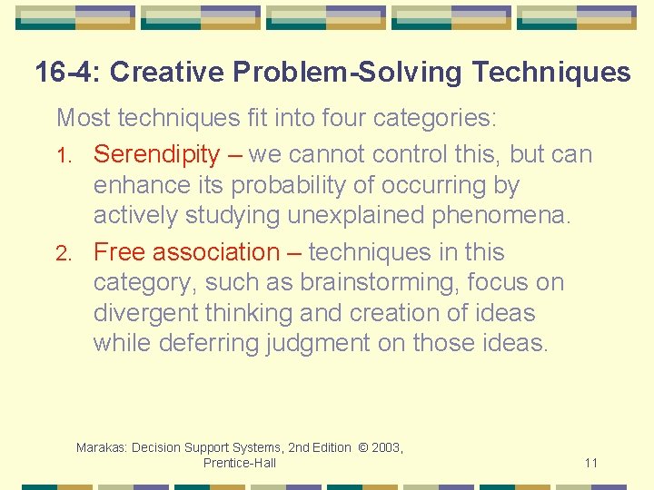 16 -4: Creative Problem-Solving Techniques Most techniques fit into four categories: 1. Serendipity –