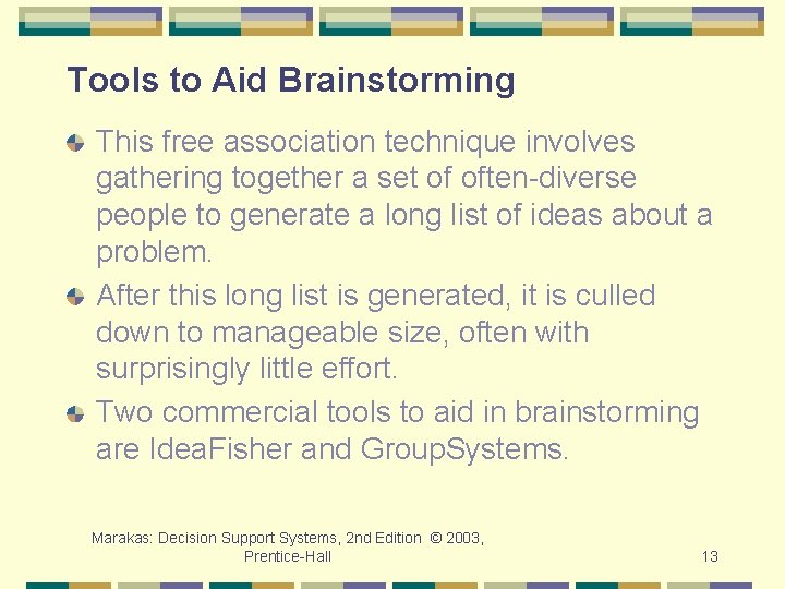 Tools to Aid Brainstorming This free association technique involves gathering together a set of