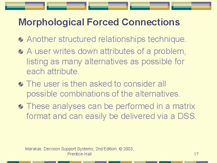 Morphological Forced Connections Another structured relationships technique. A user writes down attributes of a