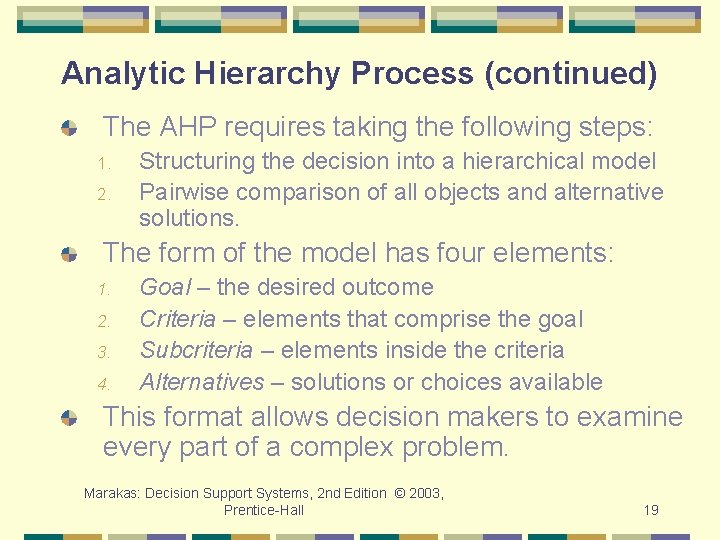 Analytic Hierarchy Process (continued) The AHP requires taking the following steps: 1. 2. Structuring