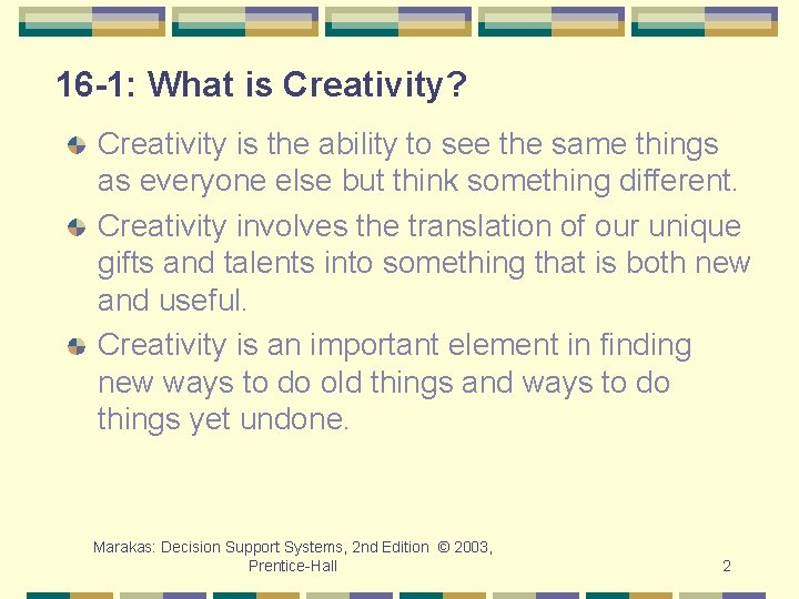 16 -1: What is Creativity? Creativity is the ability to see the same things