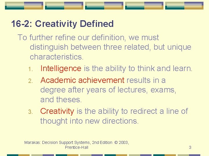 16 -2: Creativity Defined To further refine our definition, we must distinguish between three
