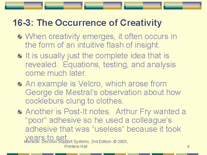 16 -3: The Occurrence of Creativity When creativity emerges, it often occurs in the
